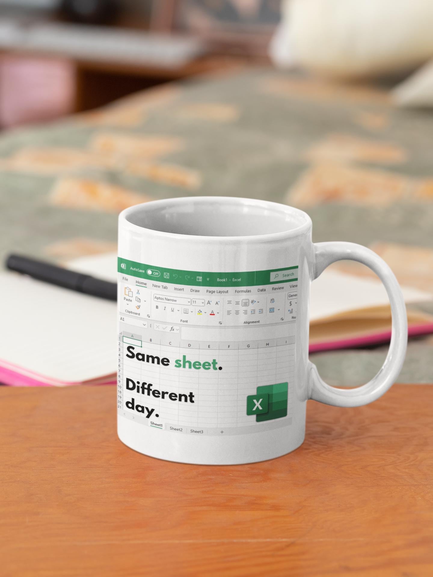 Funny Excel Mug – "Same Sheet Different Day" – Office Humor Coffee Cup for Accountants, Coworkers, and Spreadsheet Lovers